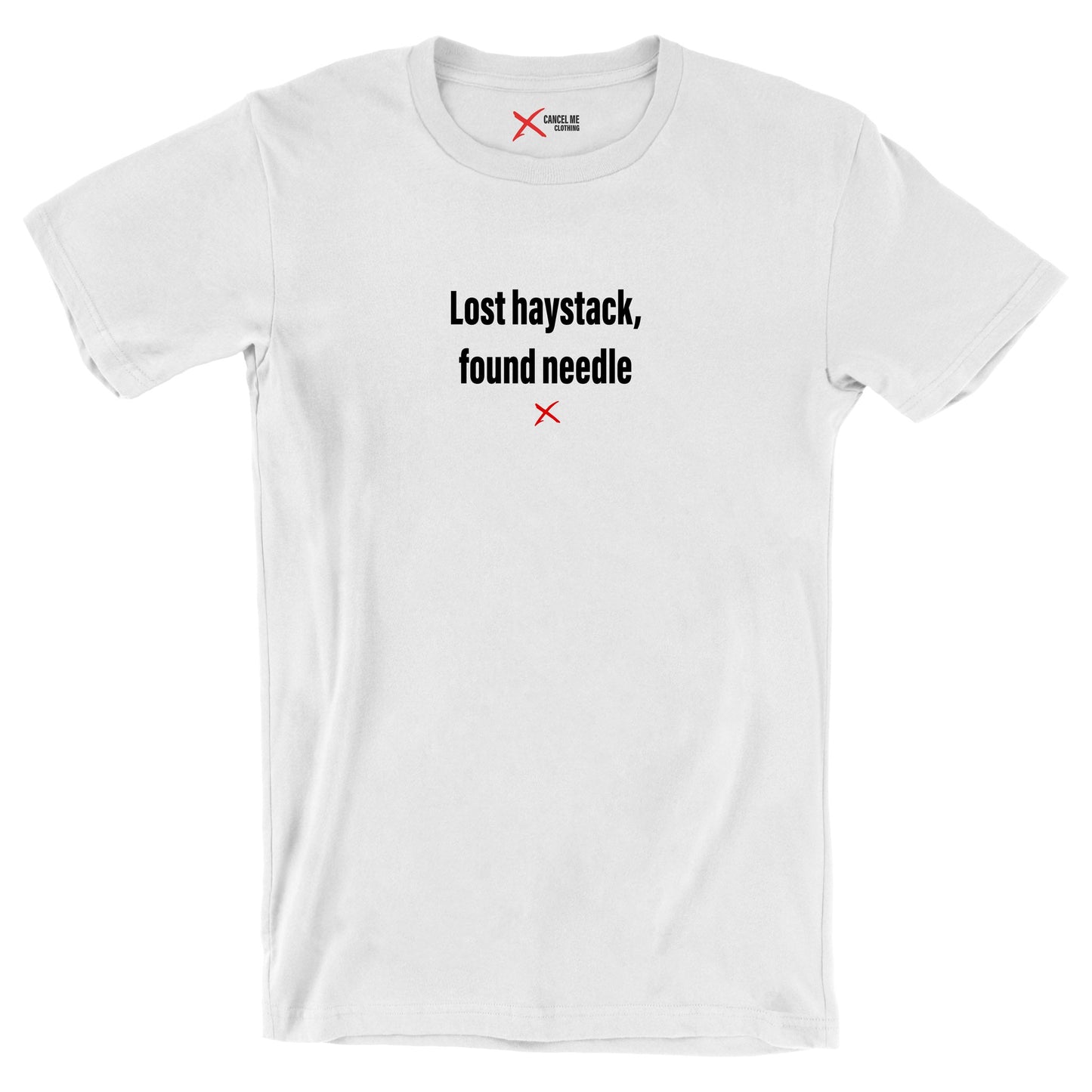 Lost haystack, found needle - Shirt