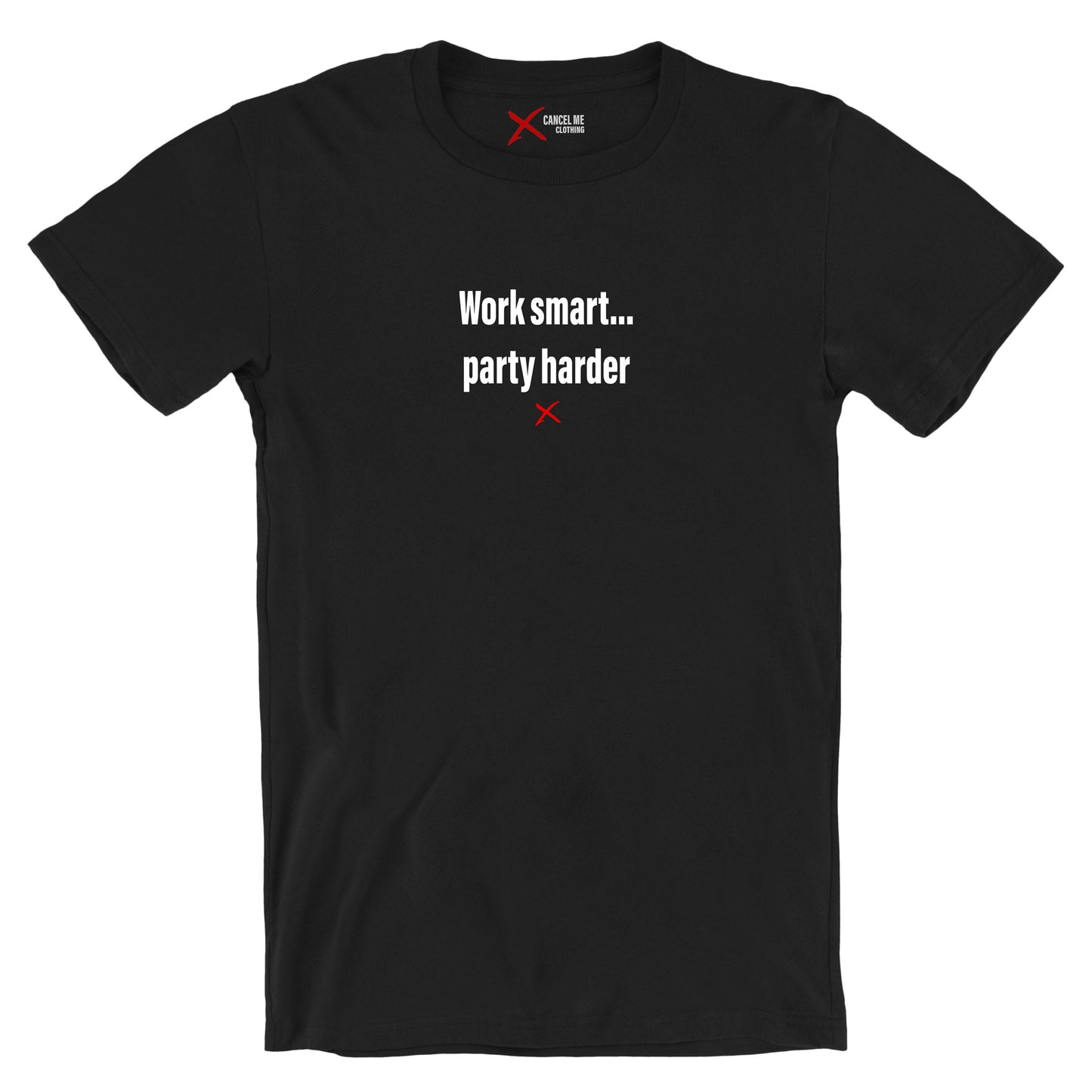 Work smart... party harder - Shirt