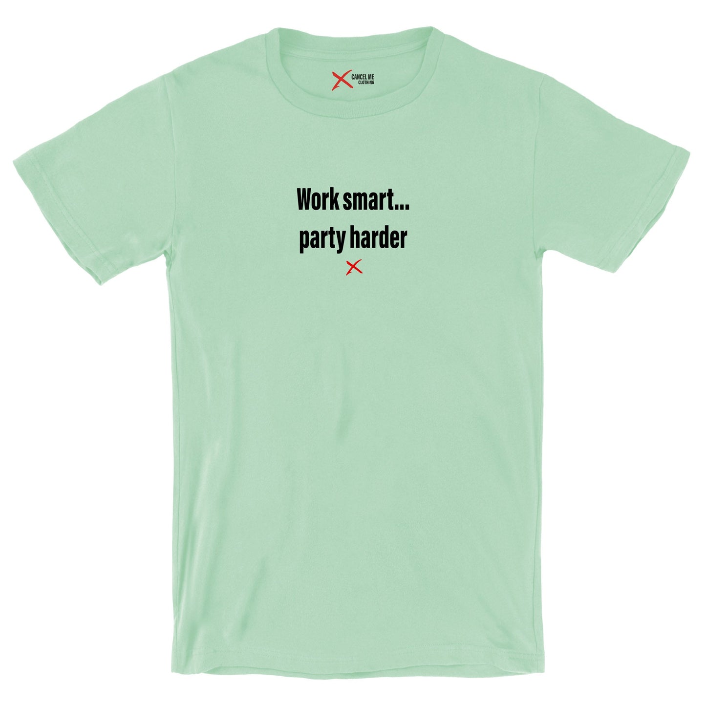 Work smart... party harder - Shirt