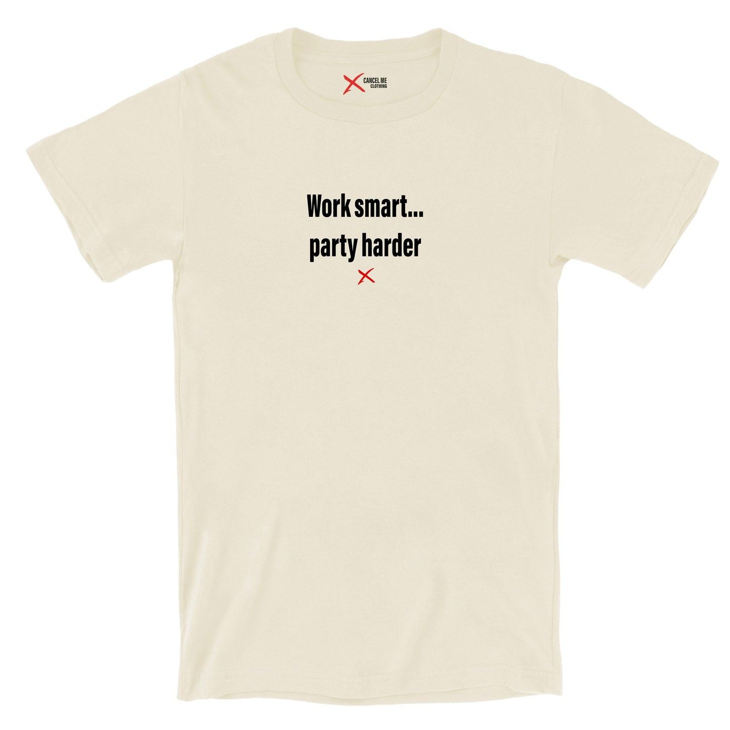 Work smart... party harder - Shirt