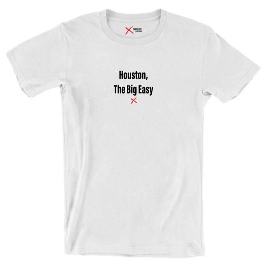 Houston, The Big Easy - Shirt