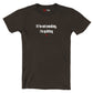 If I'm not smoking, I'm quitting - Shirt