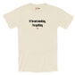 If I'm not smoking, I'm quitting - Shirt