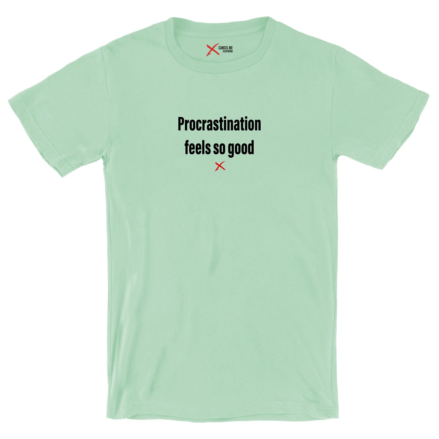 Procrastination feels so good - Shirt