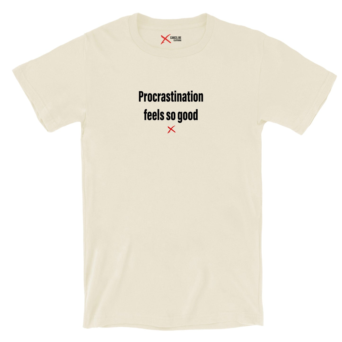 Procrastination feels so good - Shirt