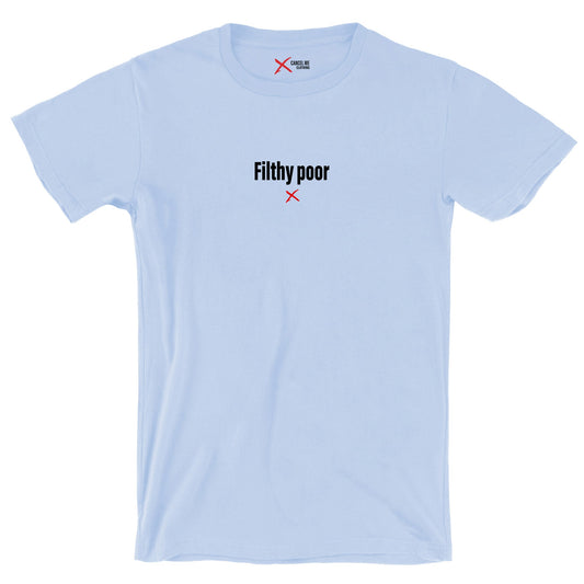 Filthy poor - Shirt