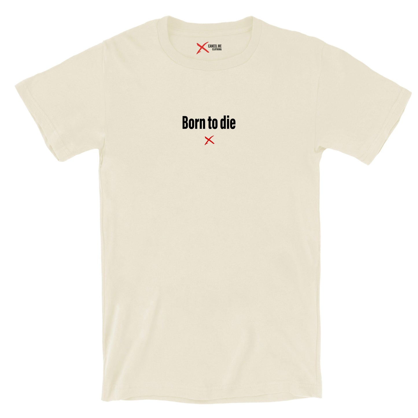 Born to die - Shirt