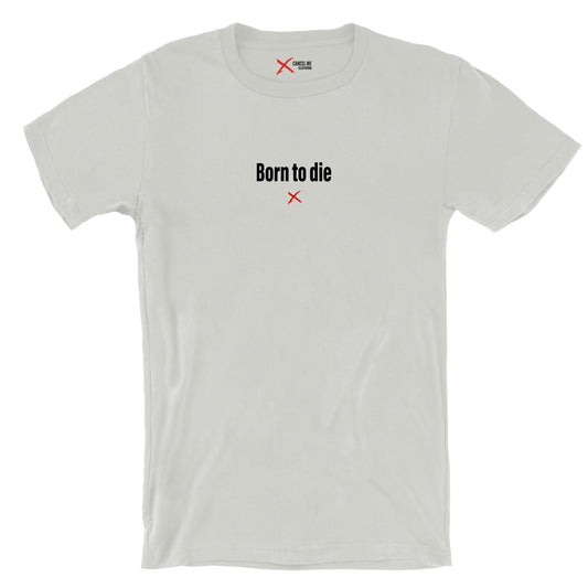 Born to die - Shirt