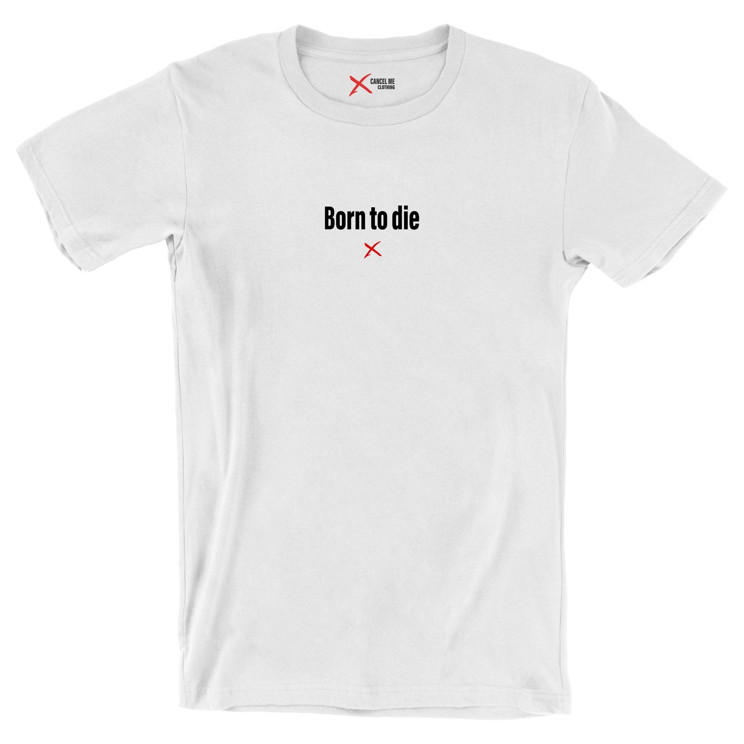 Born to die - Shirt