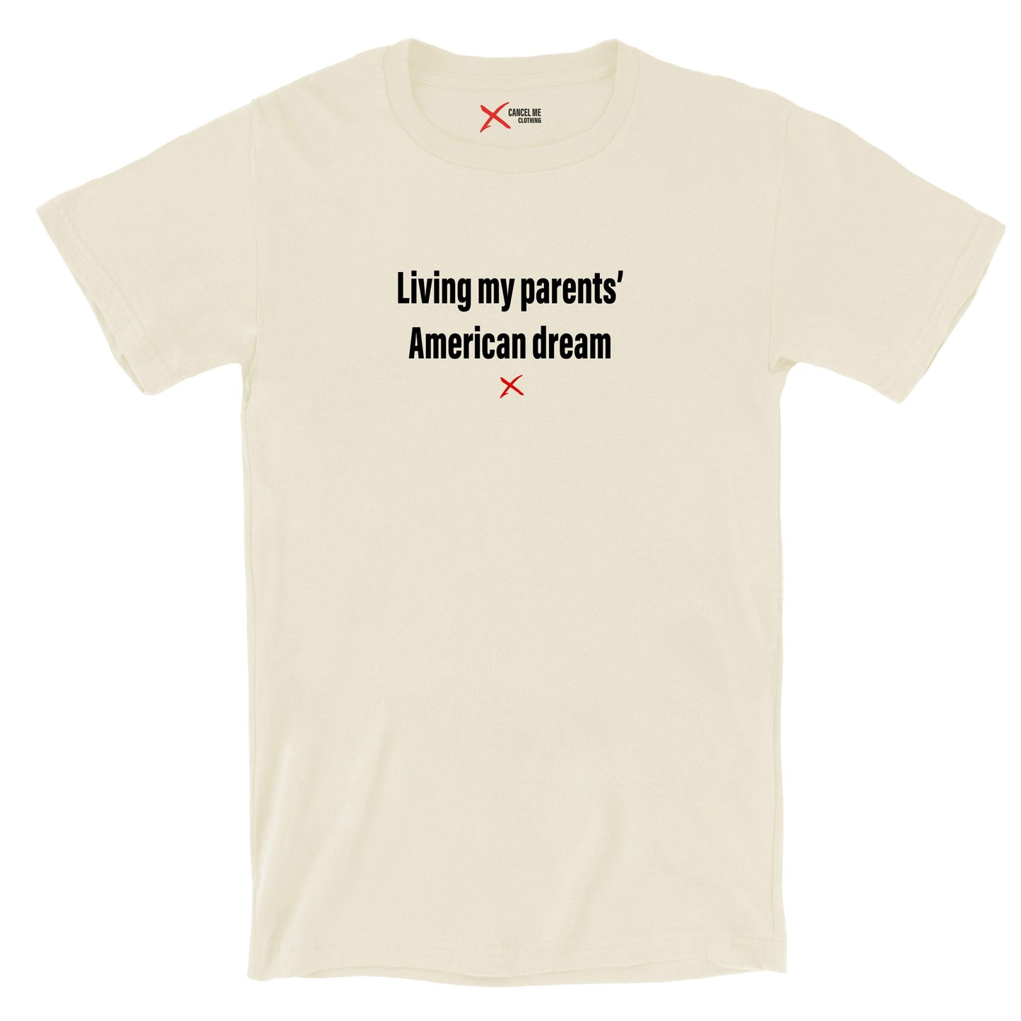 Living my parents' American dream - Shirt