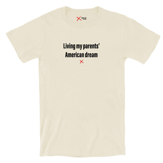 Living my parents' American dream - Shirt