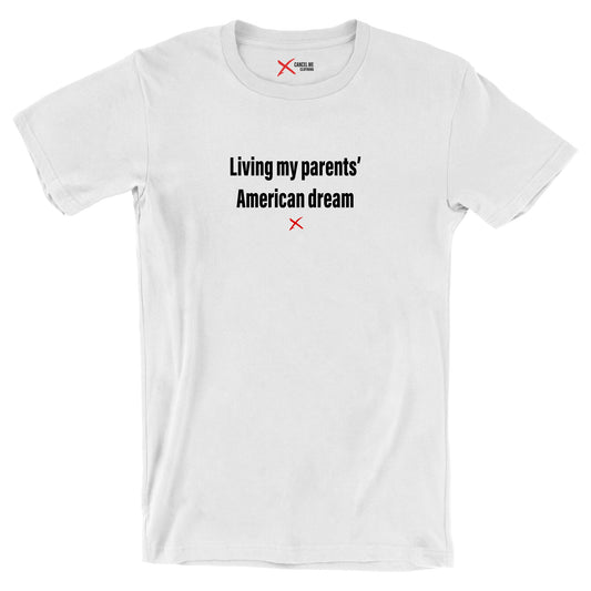 Living my parents' American dream - Shirt