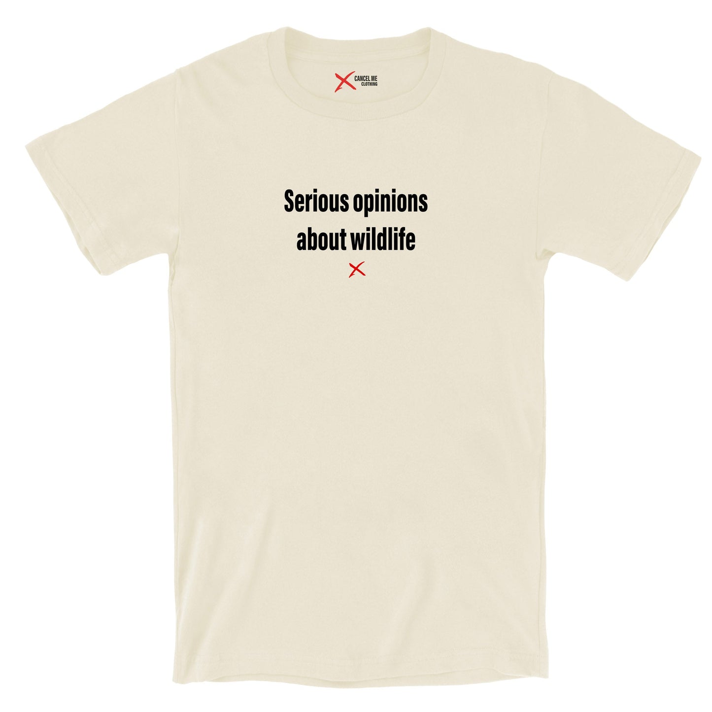 Serious opinions about wildlife - Shirt