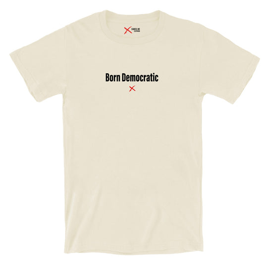 Born Democratic - Shirt