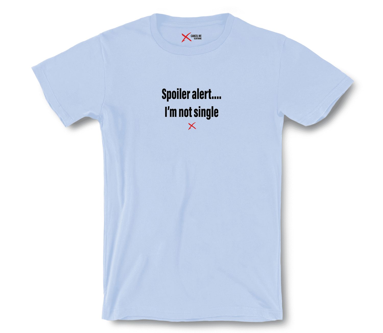 lp-shirt-dating-relationships-1_7791748055210_spoiler-alert-im-not-single-shirt_Baby Blue.png