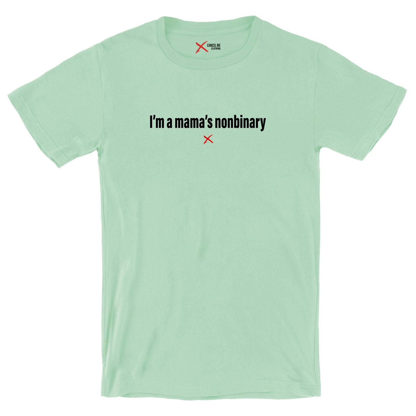 I'm a mama's nonbinary - Shirt