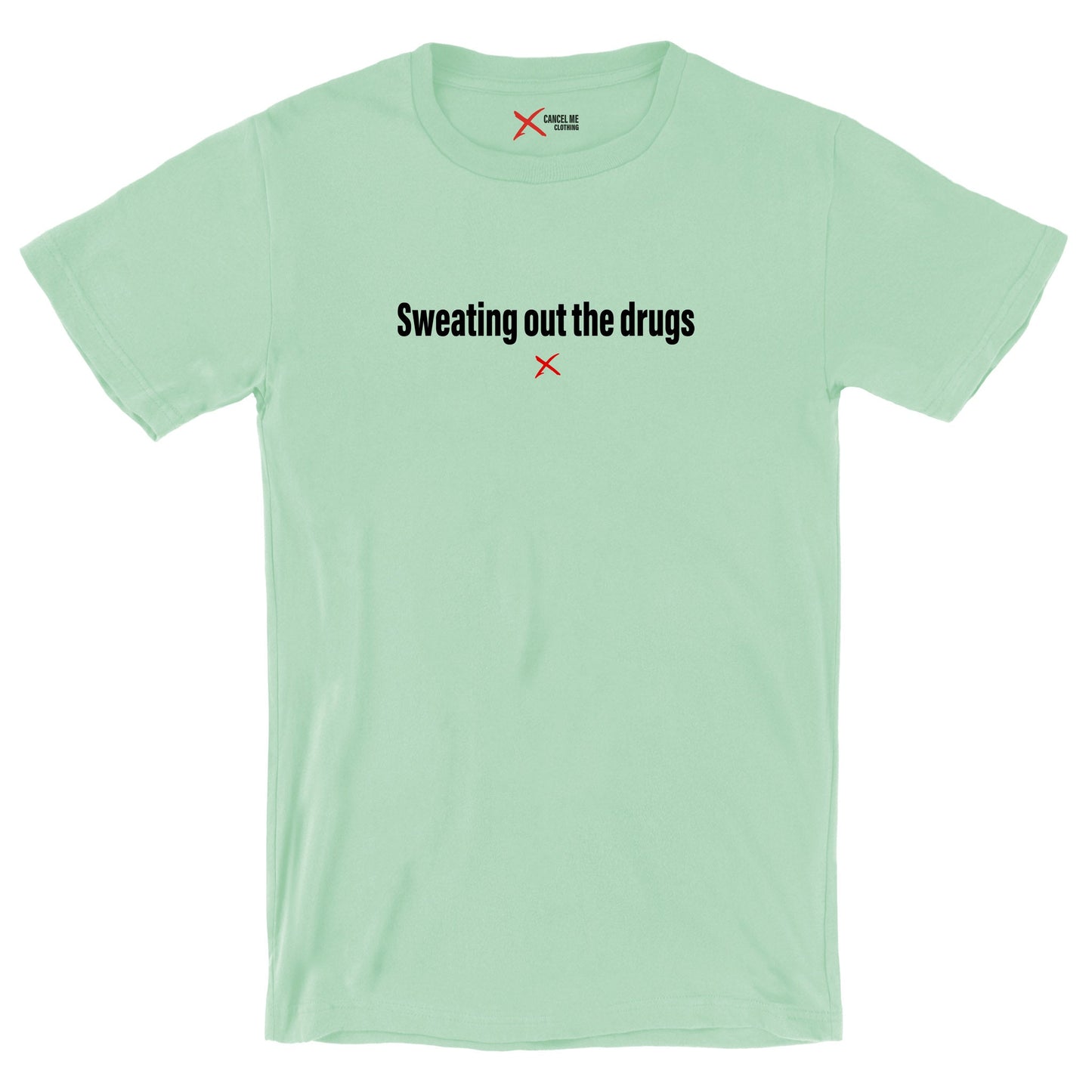 Sweating out the drugs - Shirt