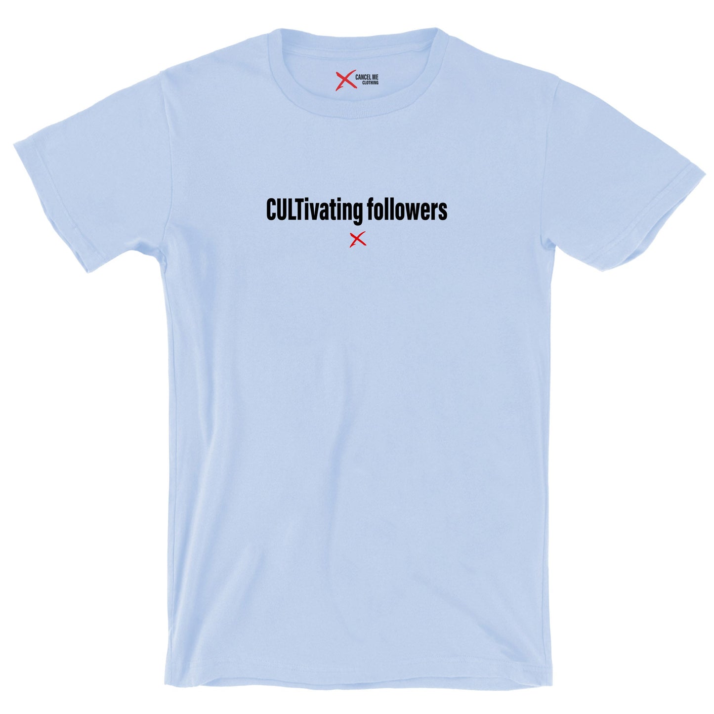 CULTivating followers - Shirt