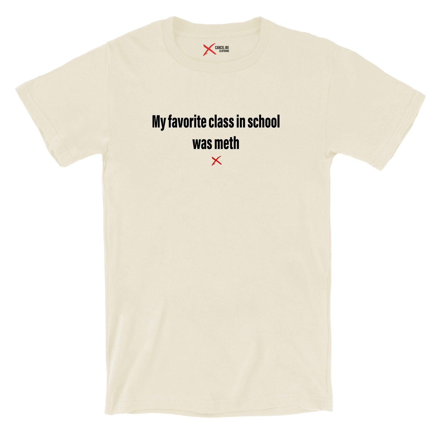 My favorite class in school was meth - Shirt