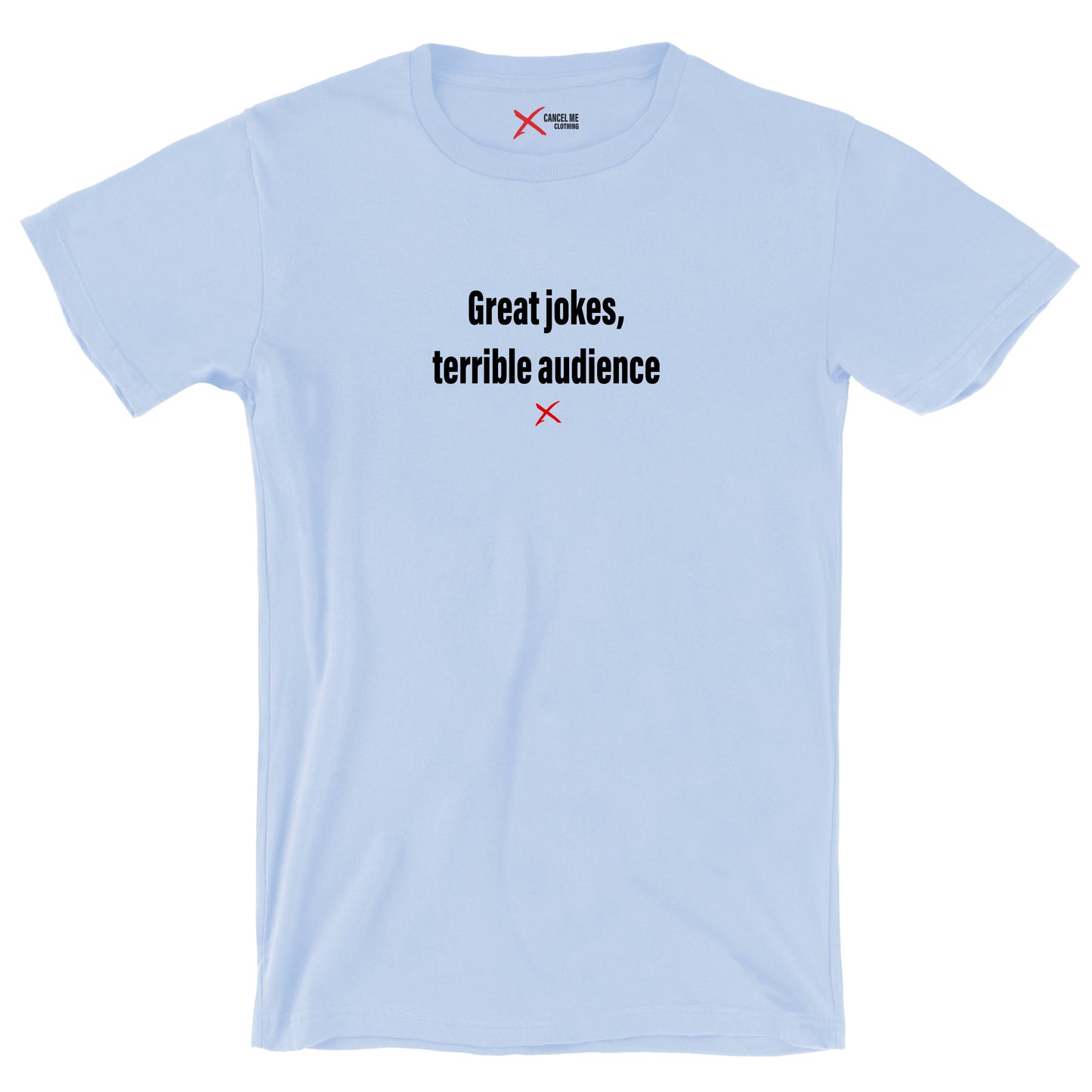 Great jokes, terrible audience - Shirt
