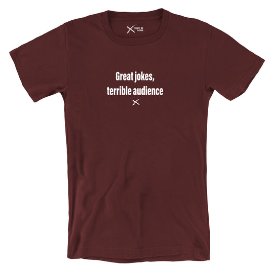 Great jokes, terrible audience - Shirt