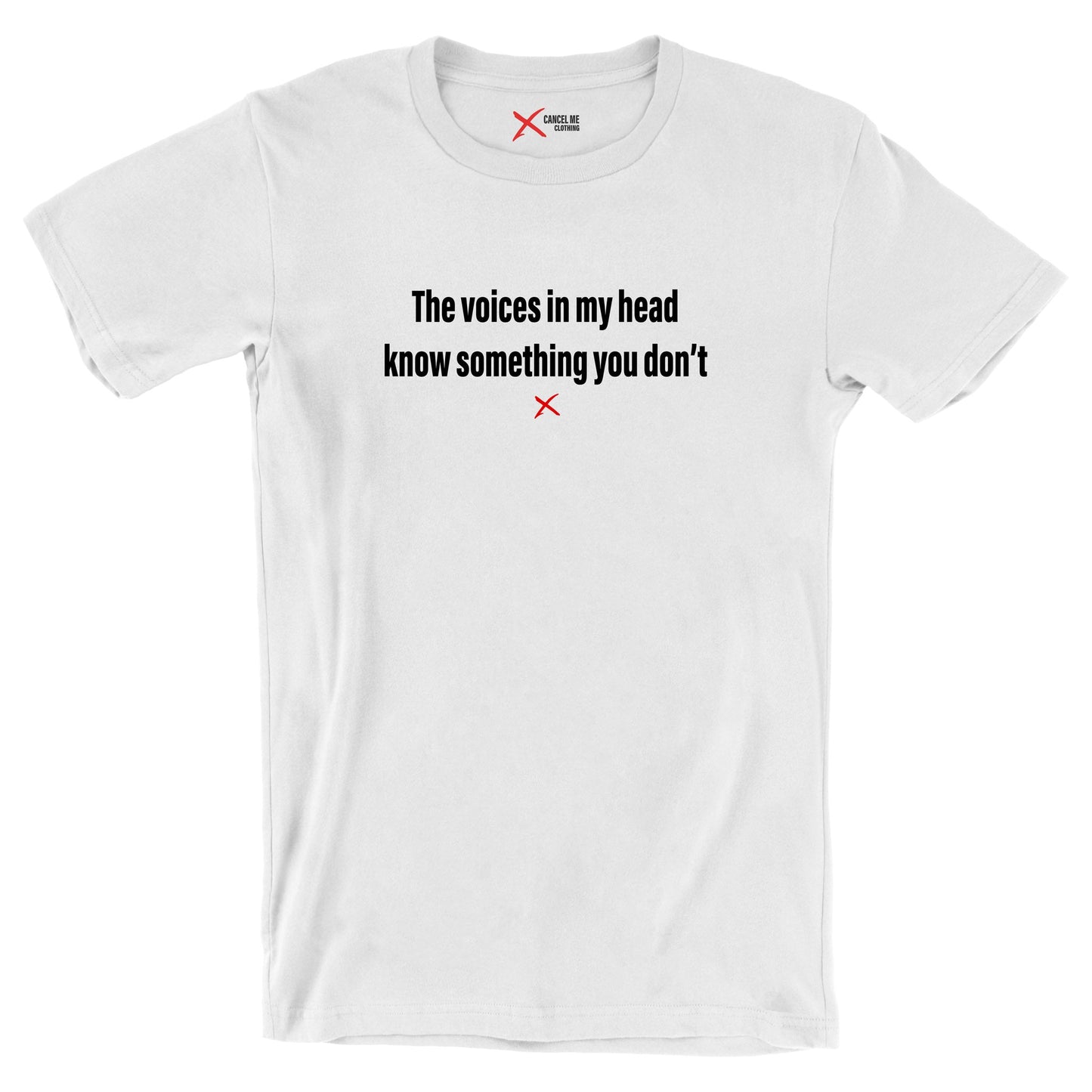 The voices in my head know something you don't - Shirt