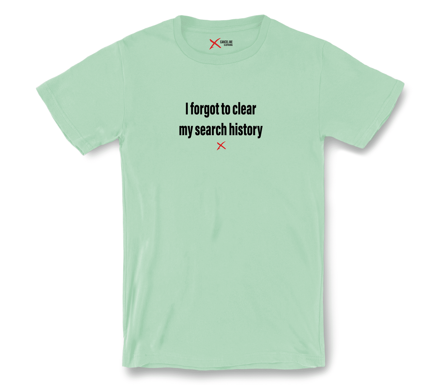 lp-social_media_2-shirt_7791818801322_i-forgot-to-clear-my-search-history-shirt_Heather Mint.png