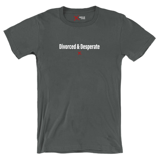 Divorced & Desperate - Shirt