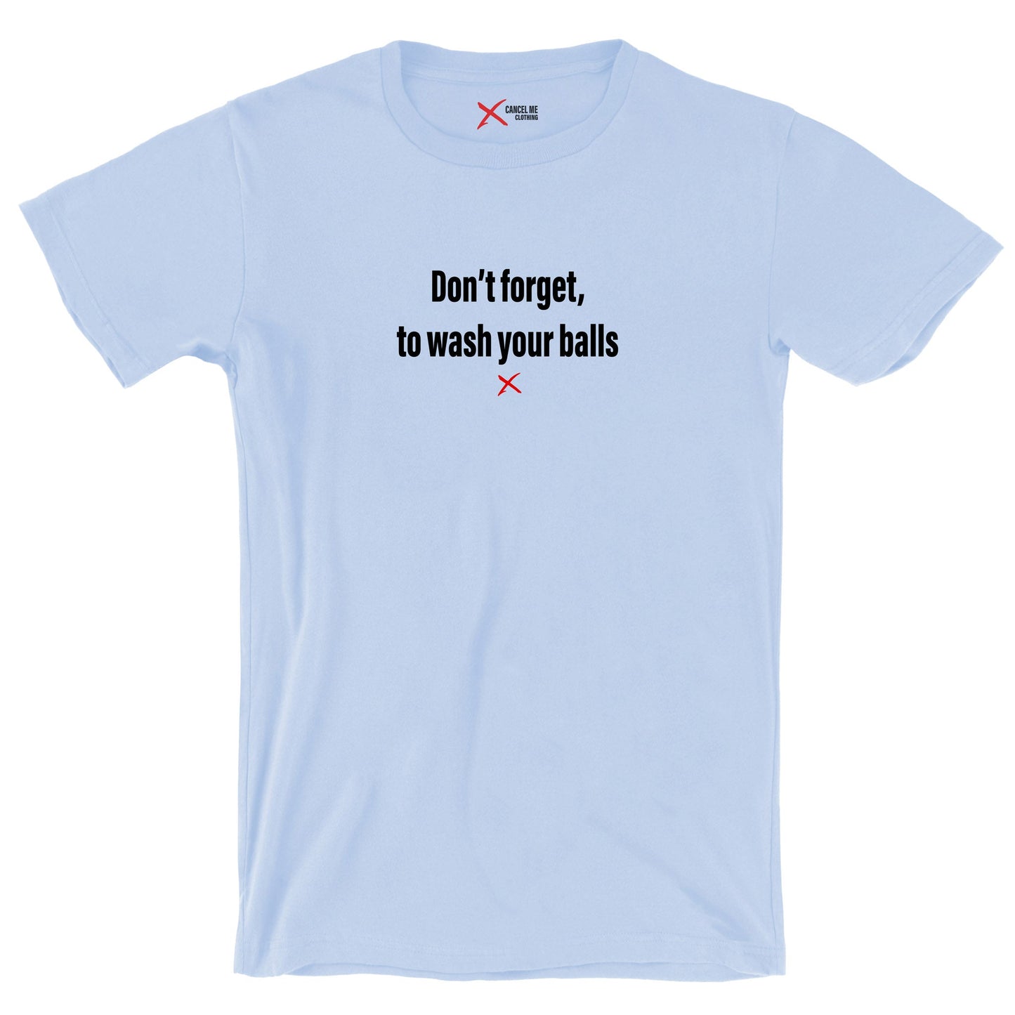 Don't forget, to wash your balls - Shirt