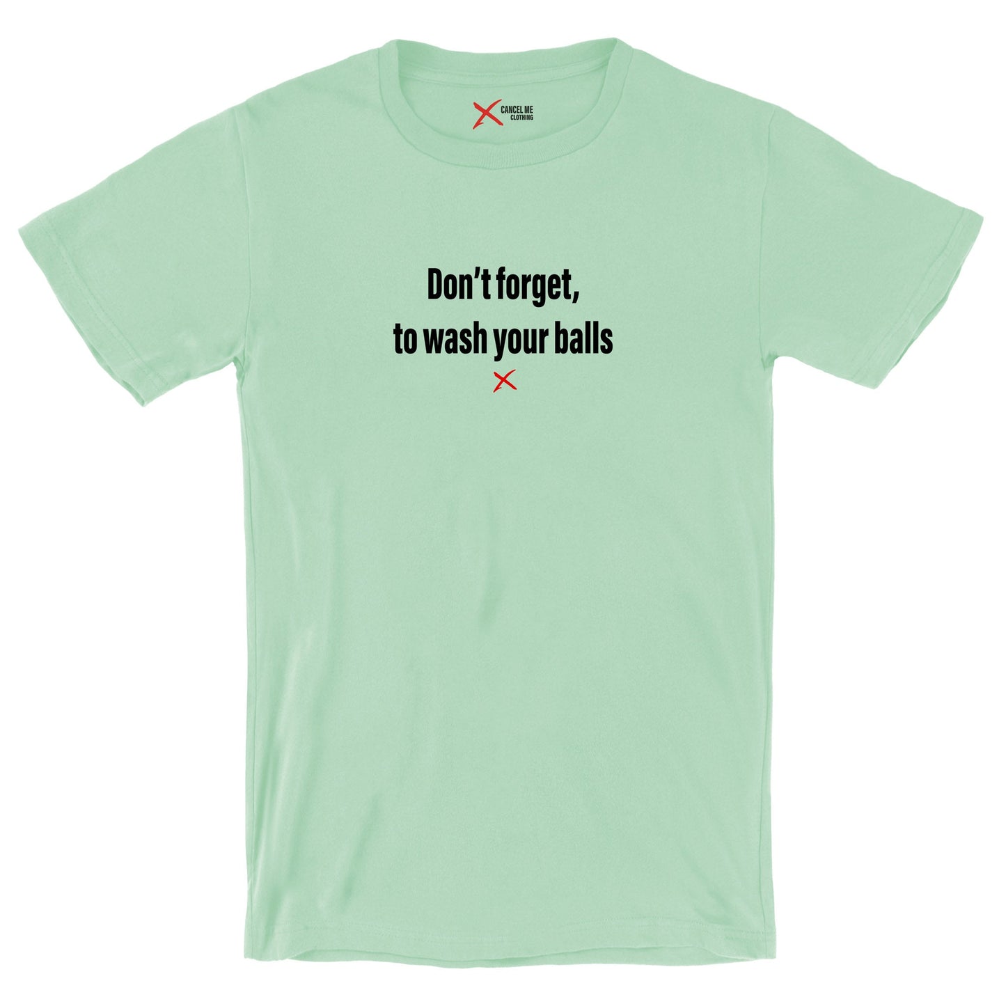 Don't forget, to wash your balls - Shirt