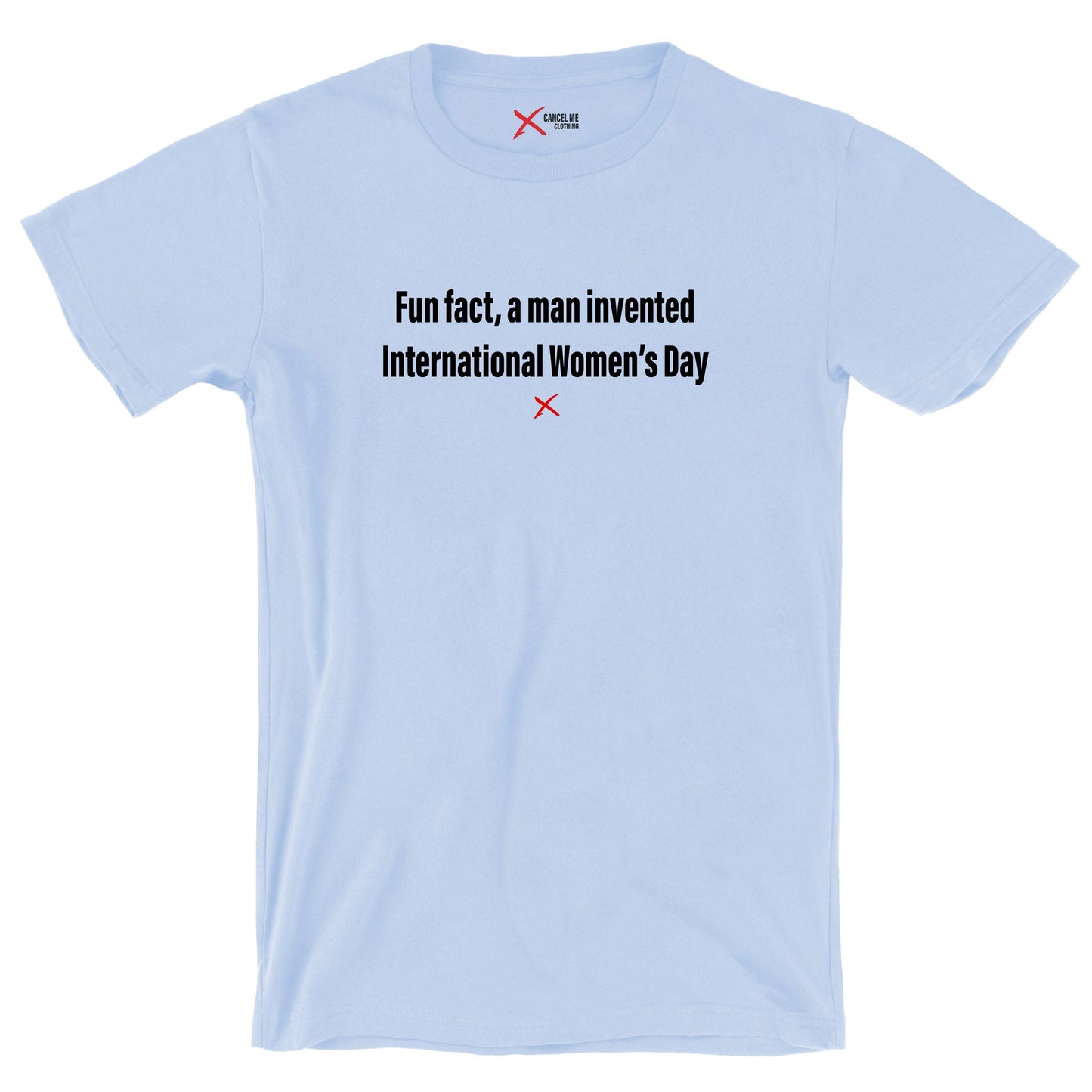 Fun fact, a man invented International Women's Day - Shirt