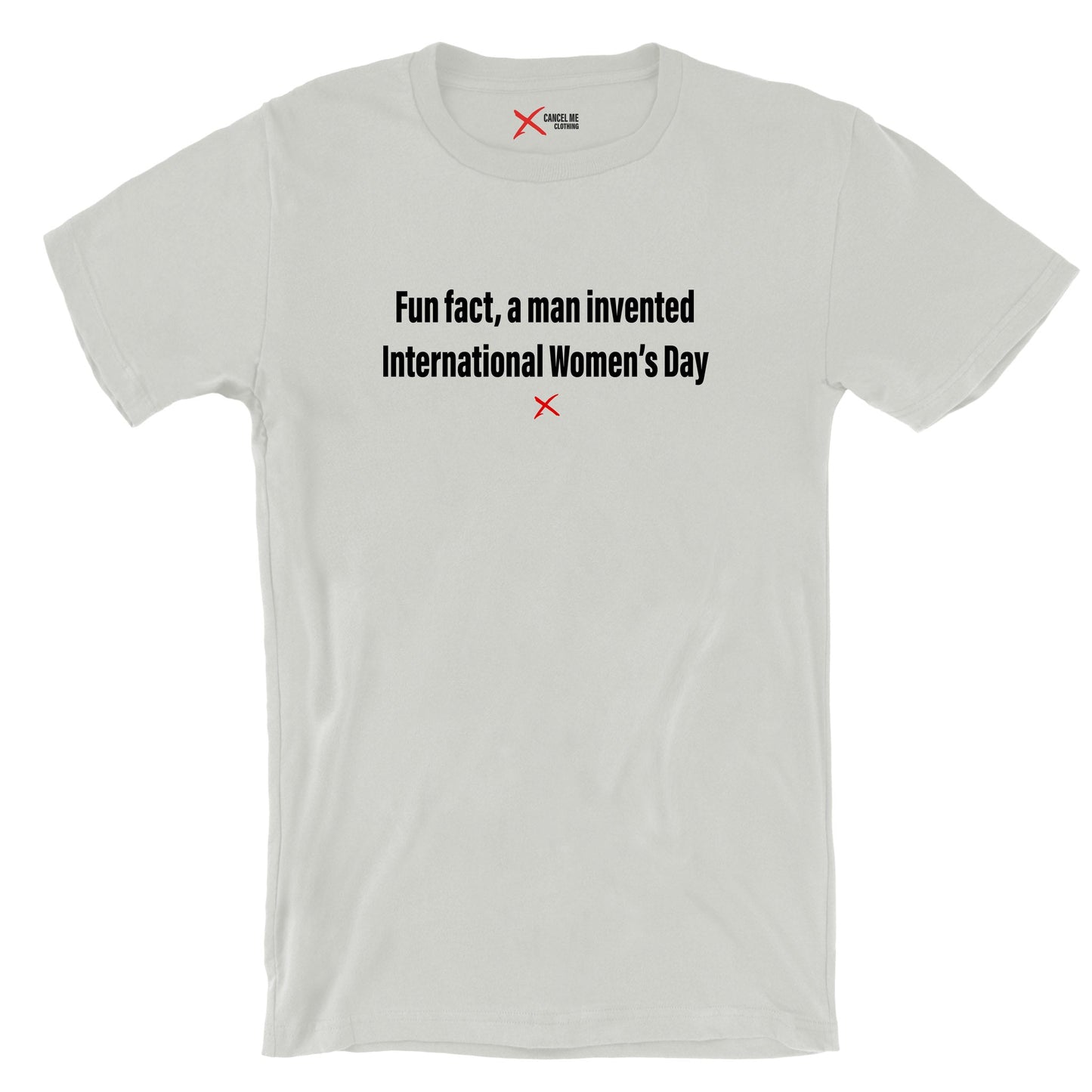 Fun fact, a man invented International Women's Day - Shirt