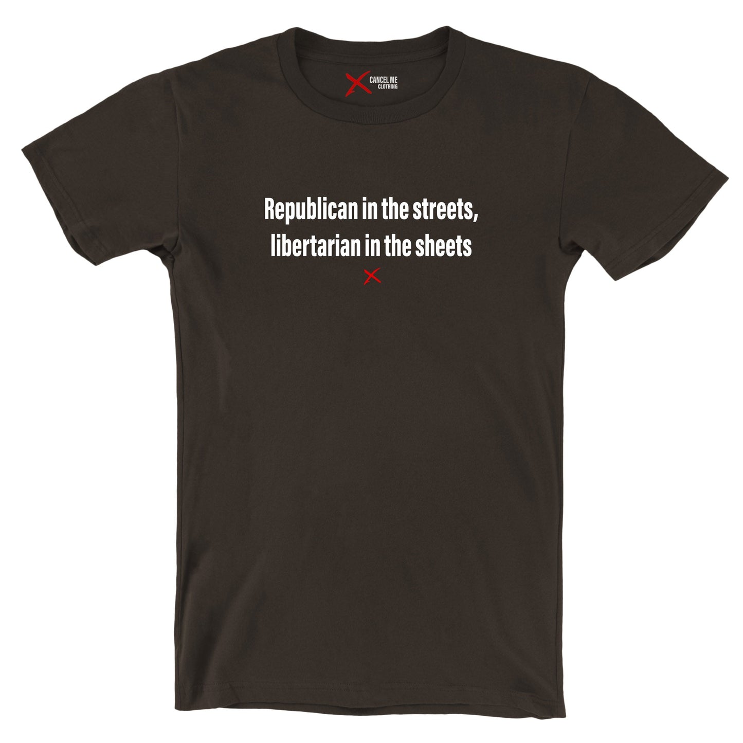 Republican in the streets, libertarian in the sheets - Shirt