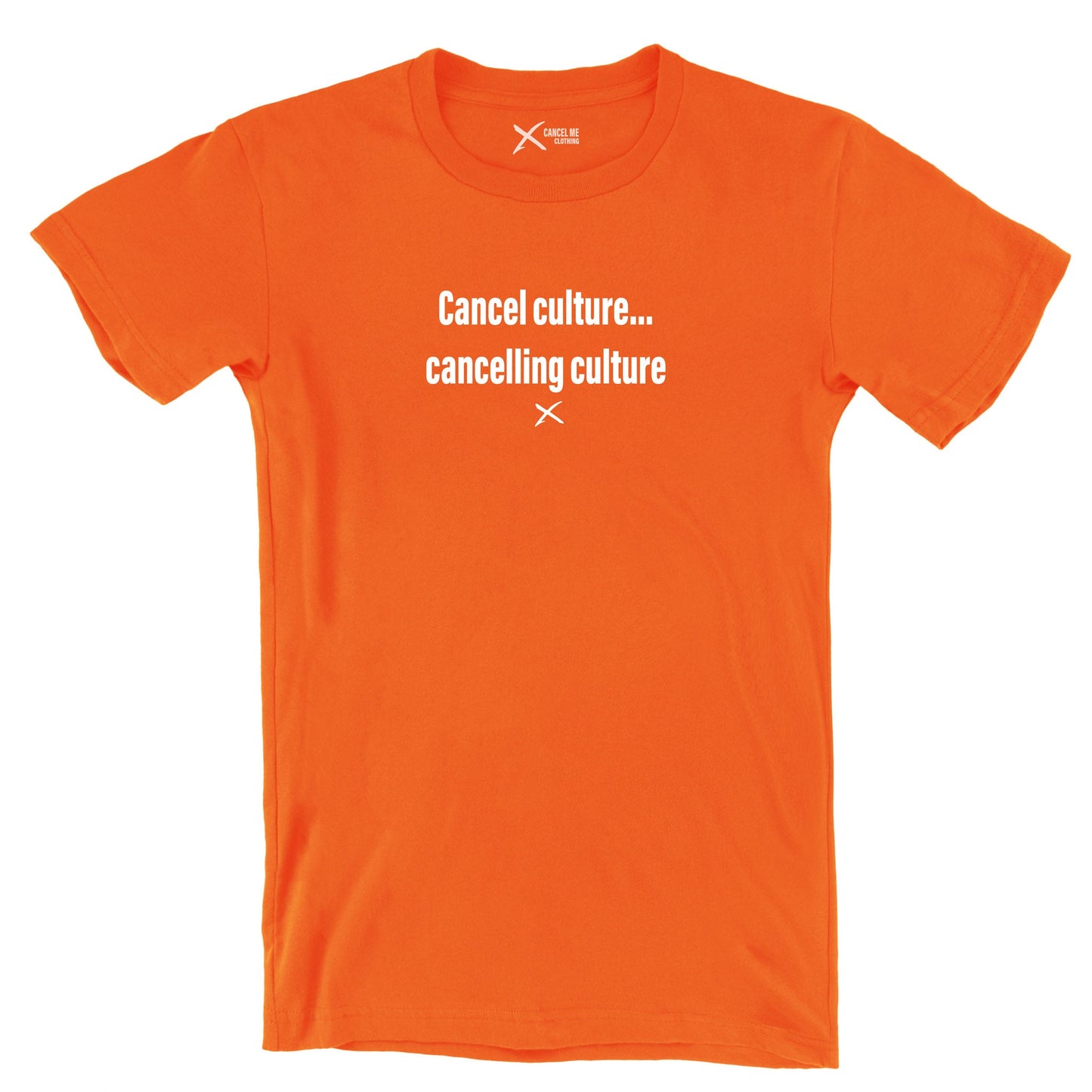 Cancel culture... cancelling culture - Shirt