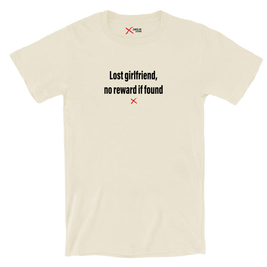 Lost girlfriend, no reward if found - Shirt
