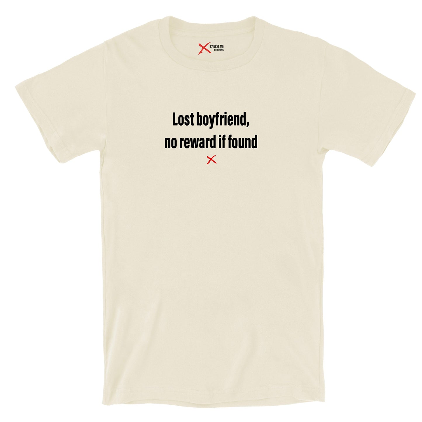 Lost boyfriend, no reward if found - Shirt