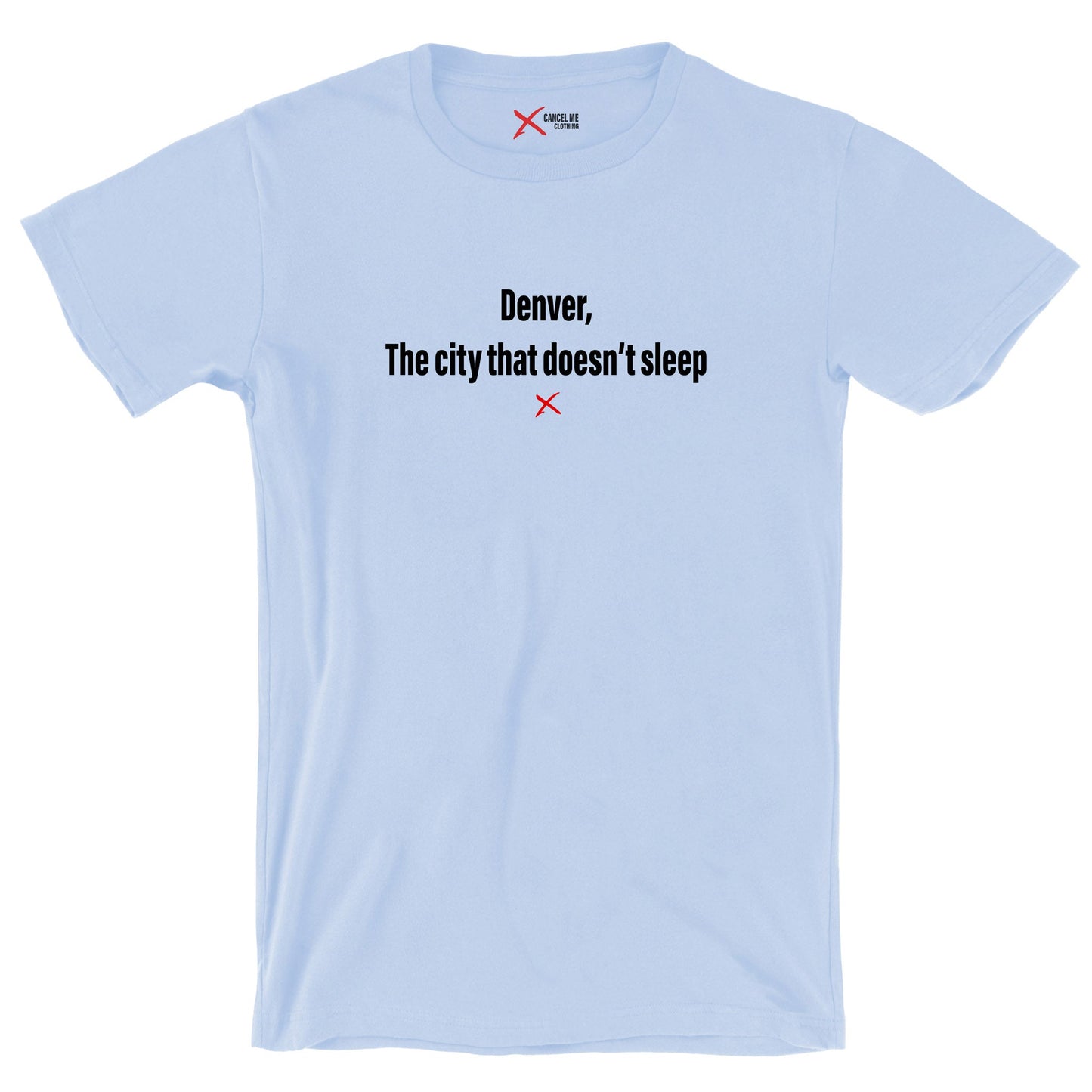 Denver, The city that doesn't sleep - Shirt