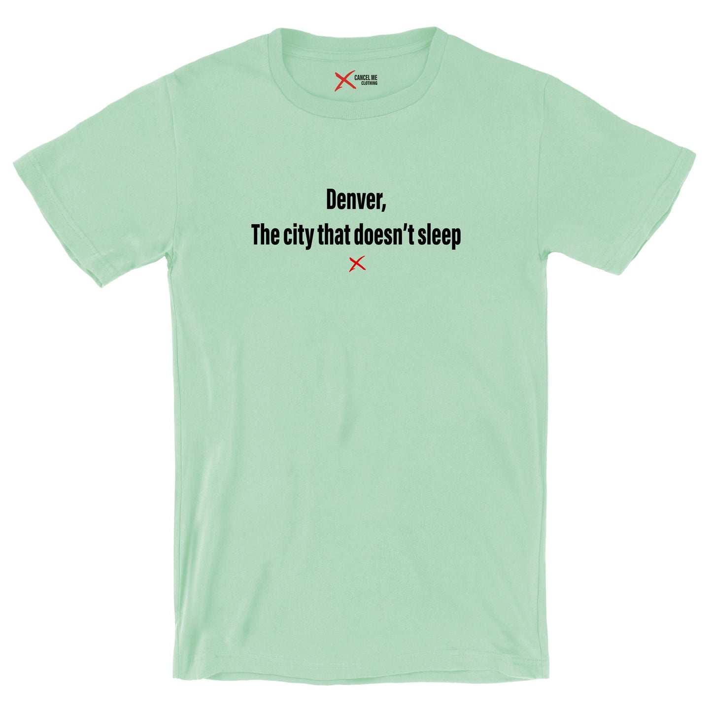 Denver, The city that doesn't sleep - Shirt