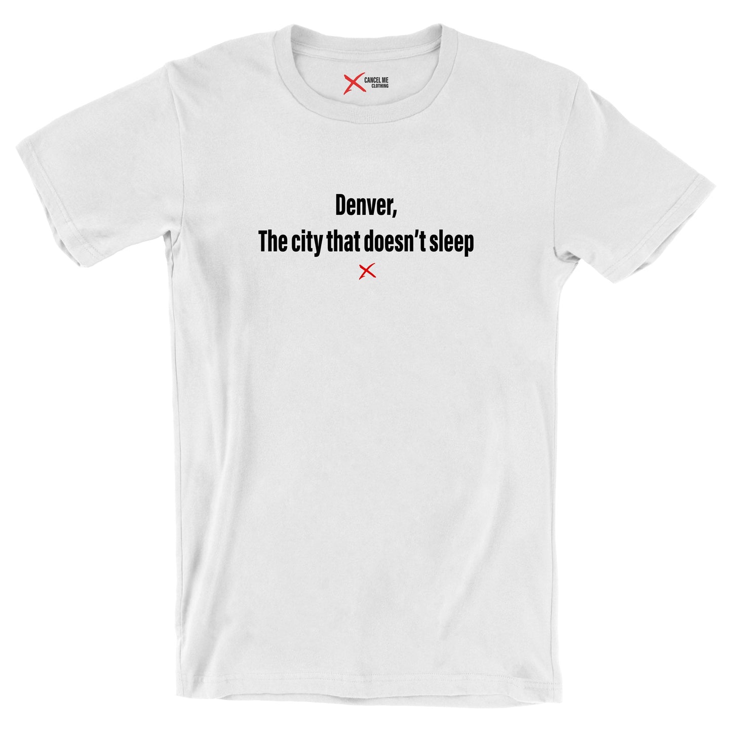 Denver, The city that doesn't sleep - Shirt