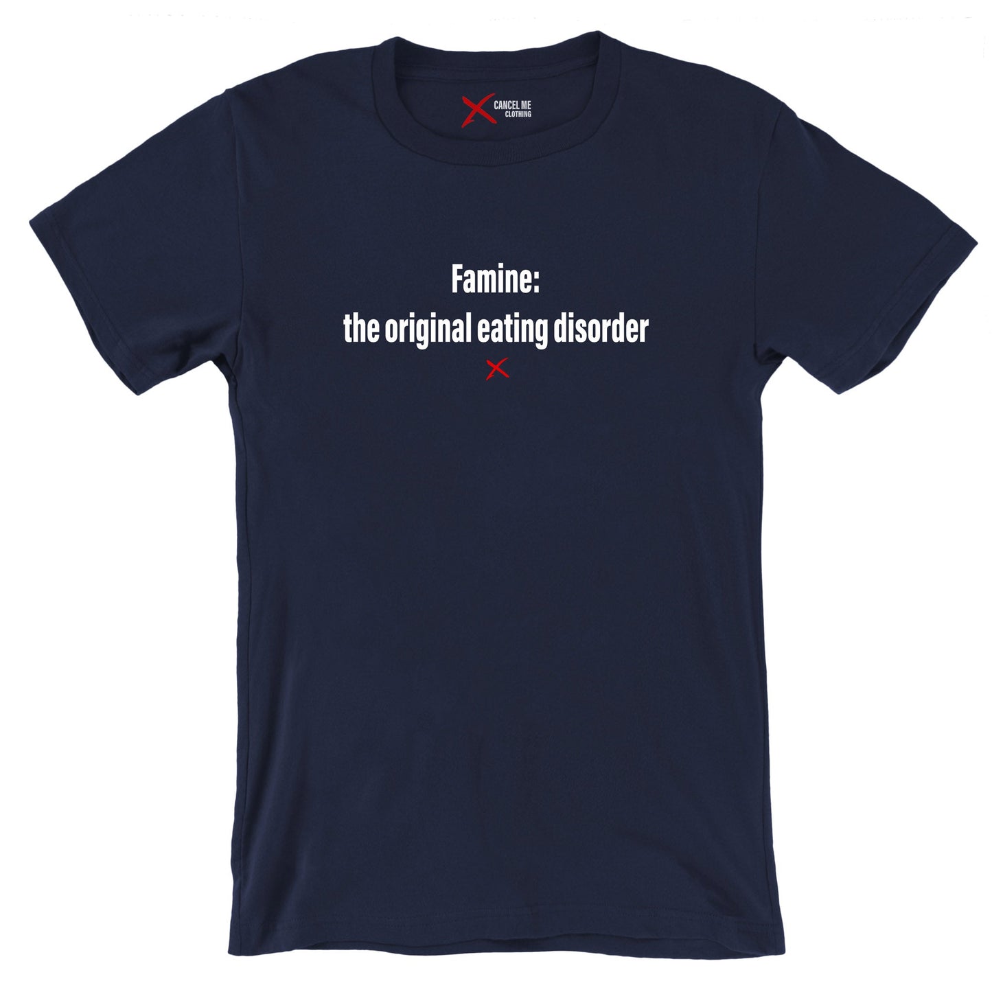 Famine: the original eating disorder - Shirt