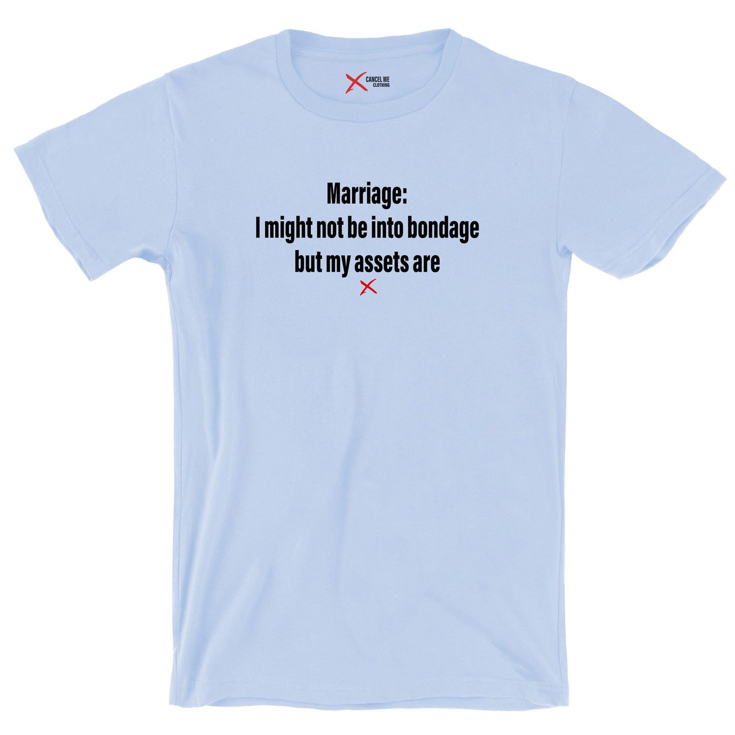 Marriage: I might not be into bondage but my assets are - Shirt