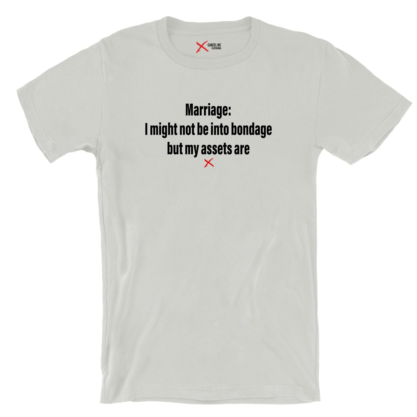 Marriage: I might not be into bondage but my assets are - Shirt
