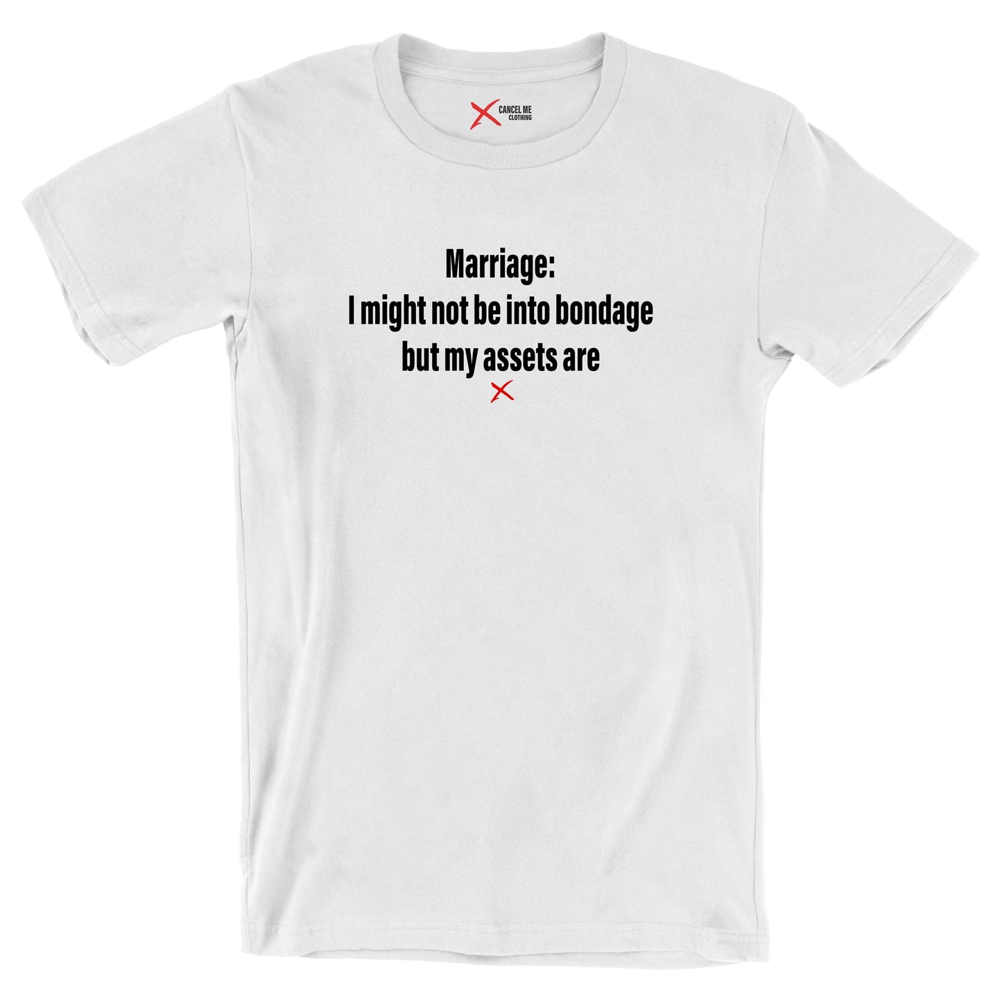 Marriage: I might not be into bondage but my assets are - Shirt