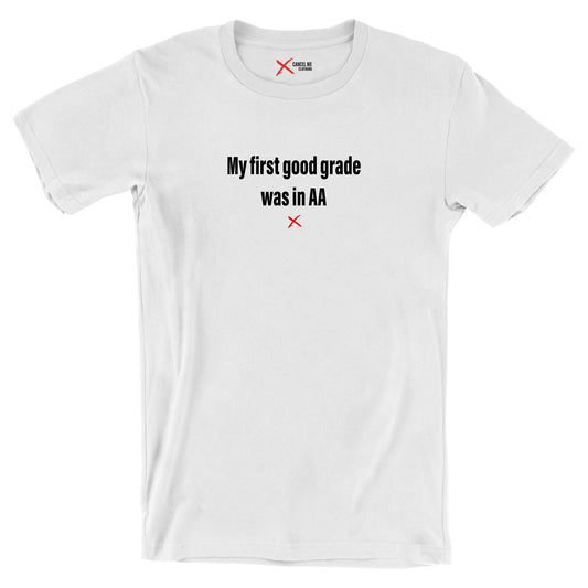 My first good grade was in AA - Shirt