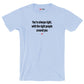 You're always right, with the right people around you - Shirt