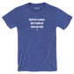 Quiet for a reason, don't make me show you why - Shirt