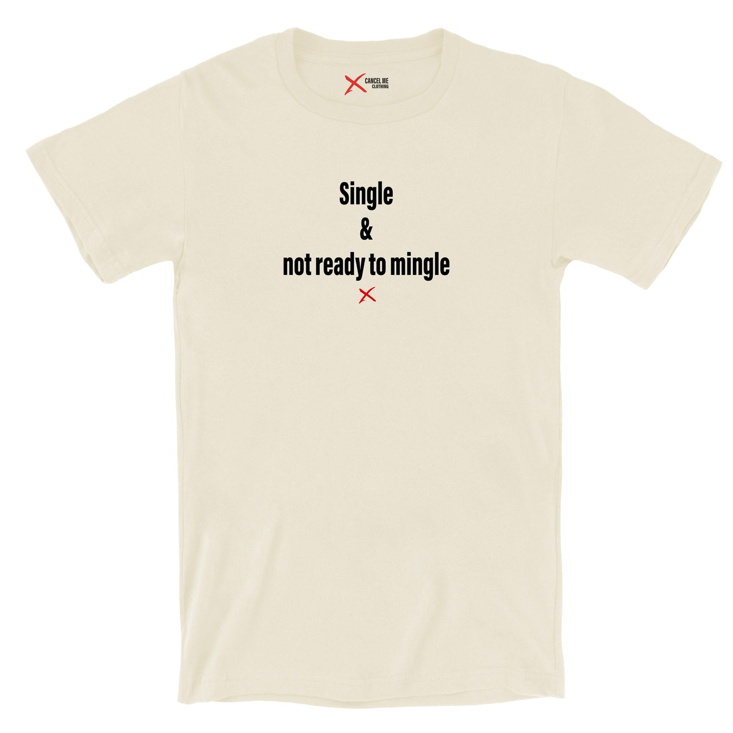 Single & not ready to mingle - Shirt