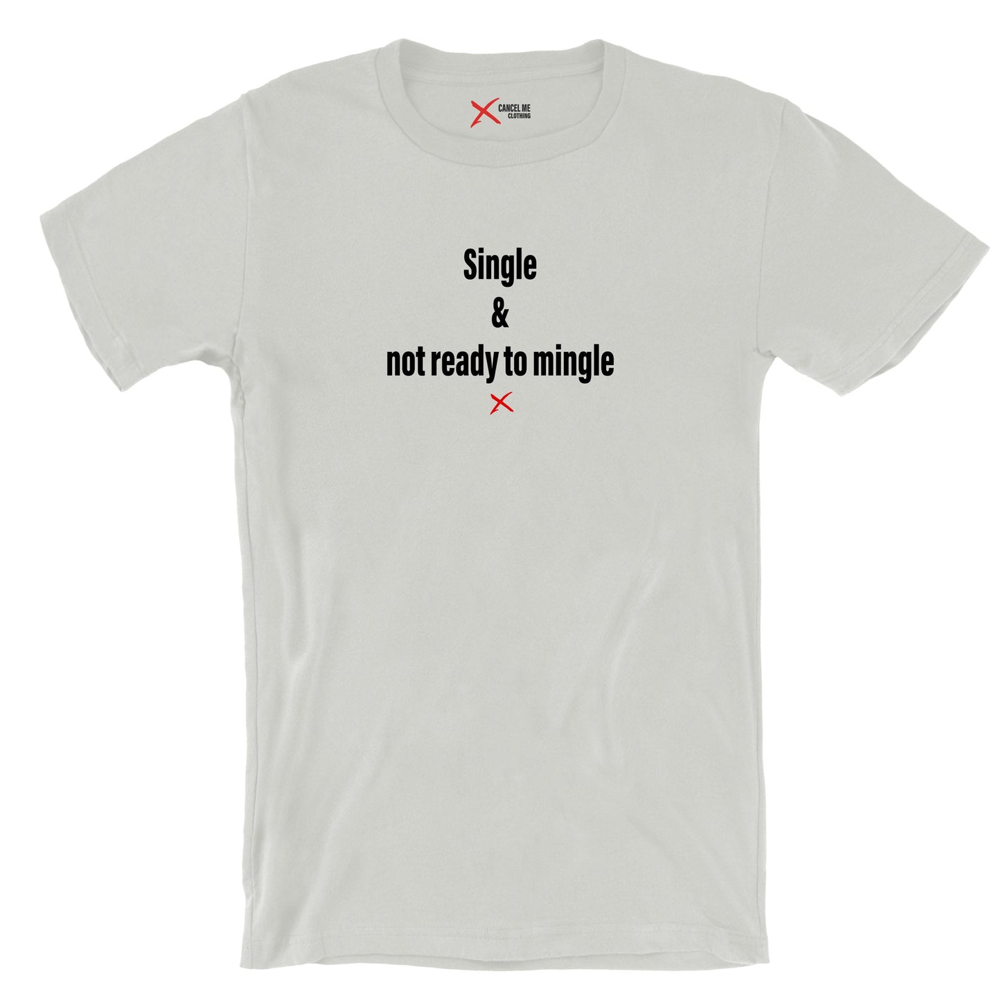 Single & not ready to mingle - Shirt