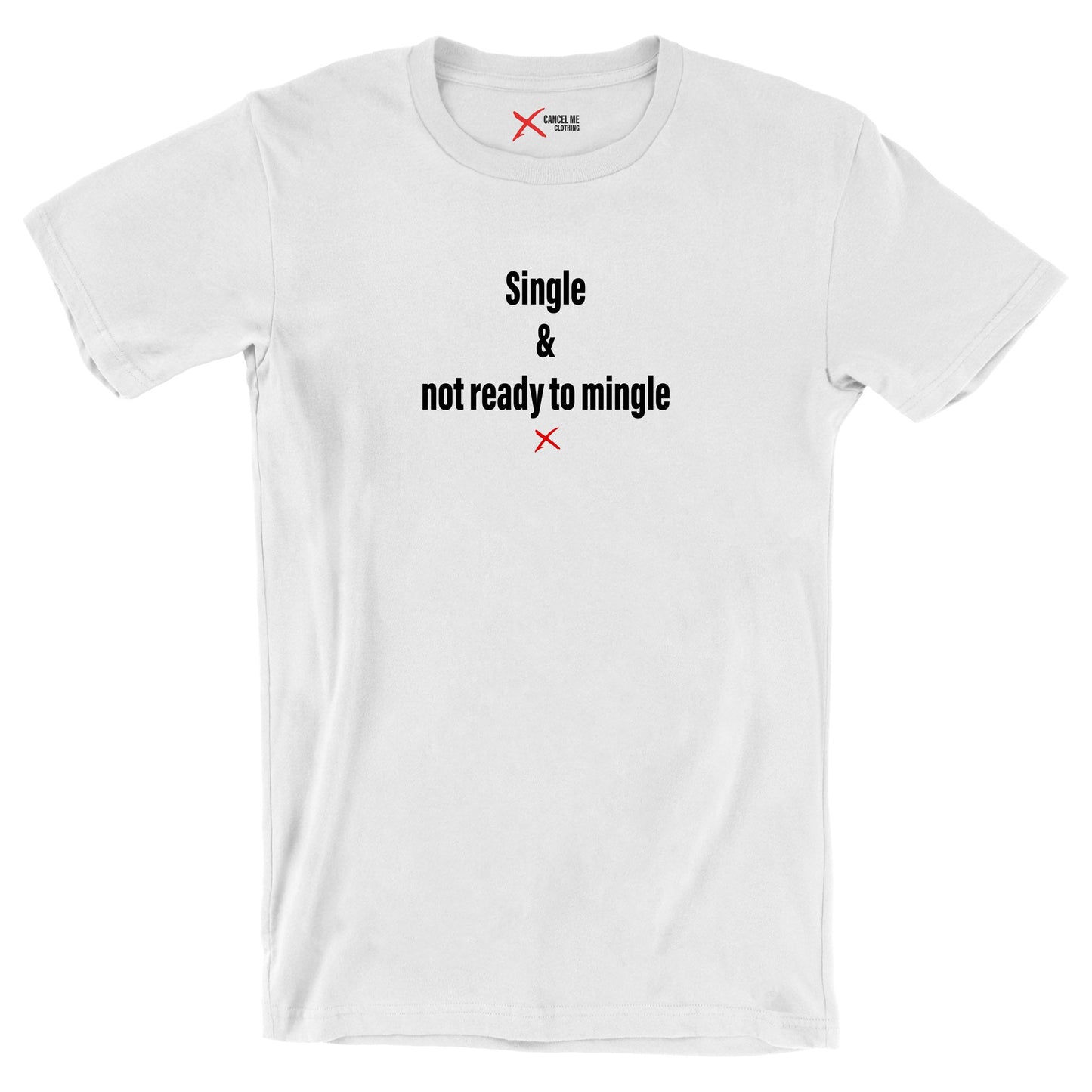 Single & not ready to mingle - Shirt