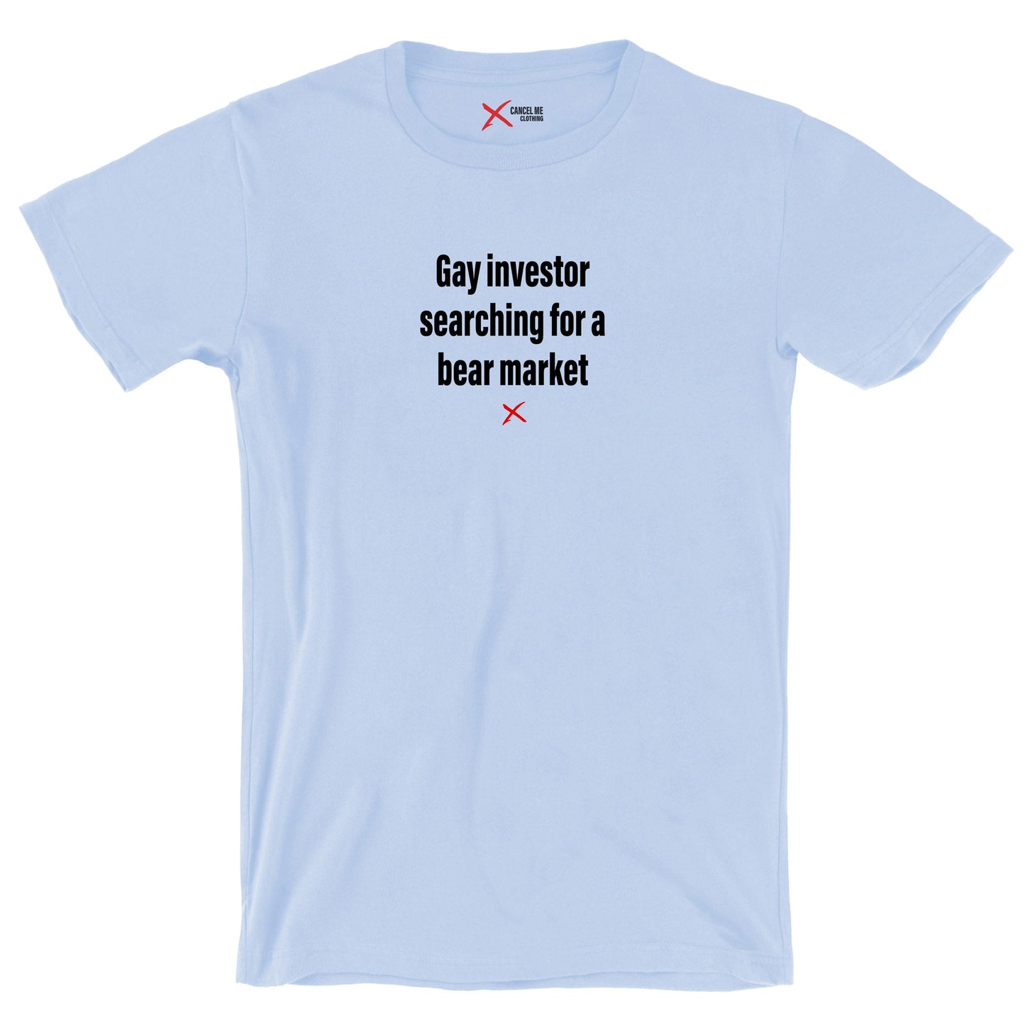 Gay investor searching for a bear market - Shirt